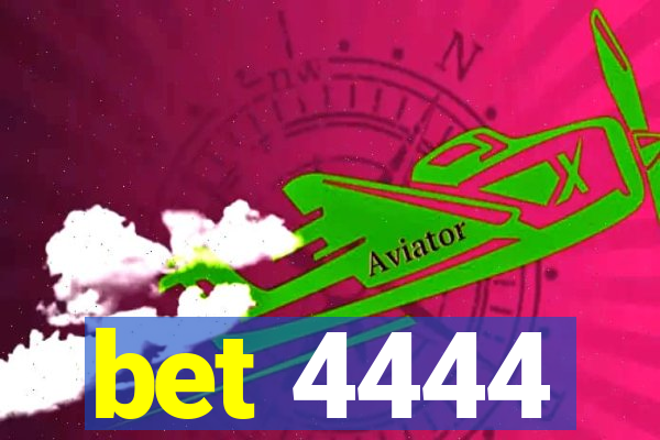 bet 4444